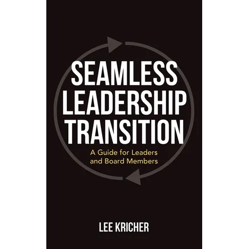 Seamless Leadership Transition: A Guide for Leaders and Board Members