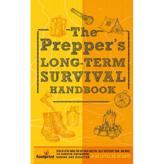 The Prepper's Long Term Survival Handbook: Step-By-Step Guide for Off-Grid Shelter, Self Sufficient Food, and More To Survive Anywhere, During ANY Dis