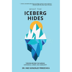What the Iceberg Hides - Thriving Beyond the Surface: Confidence, Career, and Community