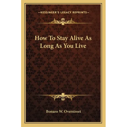 How To Stay Alive As Long As You Live