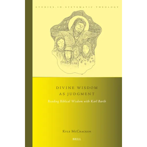 Divine Wisdom as Judgment: Reading Biblical Wisdom with Karl Barth