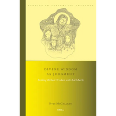 Divine Wisdom as Judgment: Reading Biblical Wisdom with Karl Barth