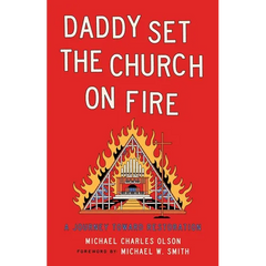 Daddy Set the Church on Fire: A Journey Towards Restoration