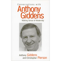 Conversations with Anthony Giddens: Making Sense of Modernity