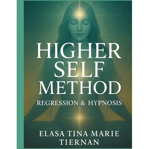 The Higher Self Method: Regression & Hypnosis