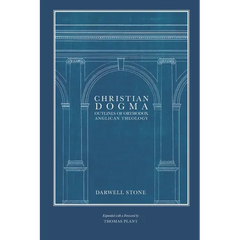 Christian Dogma: Outlines of Orthodox Anglican Theology