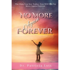No More Again Forever: The Pain You See Today, You Will See No More Again Forever