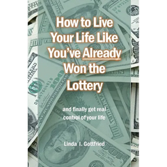 How to Live Your Life Like You've Already Won the Lottery