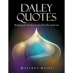 Daley Quotes: Bringing out the Best in You from the Inside Out