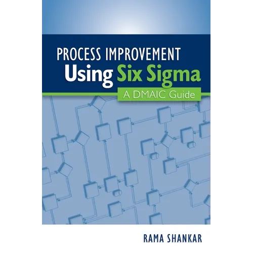 Process Improvement Using Six Sigma: A DMAIC Guide