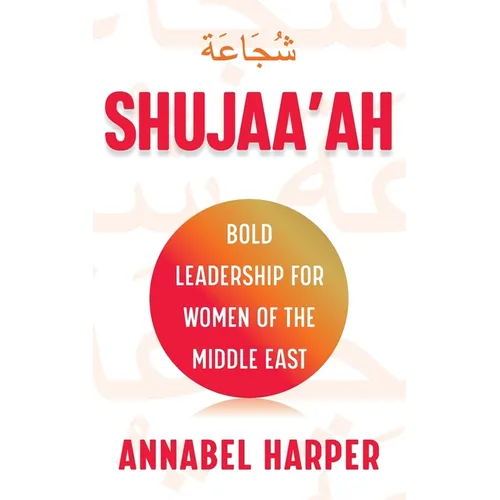Shujaa'ah: Bold Leadership for Women of the Middle East