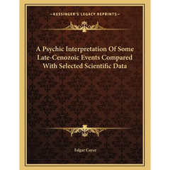 A Psychic Interpretation Of Some Late-Cenozoic Events Compared With Selected Scientific Data