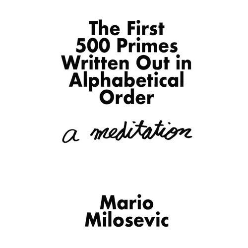 The First 500 Primes Written Out in Alphabetical Order: A Meditation