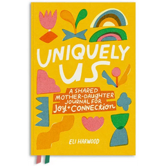 Uniquely Us: A Shared Mother-Daughter Journal for Joy and Connection