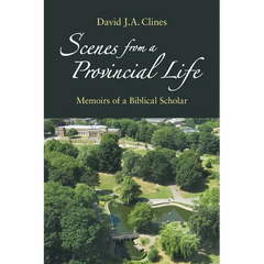 Scenes from a Provincial Life: Memoirs of a Hebrew Bible Professor