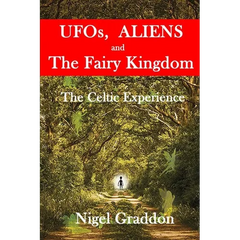 UFOs, Aliens and The Fairy Kingdom: The Celtic Experience