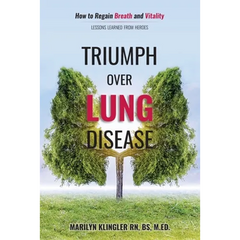 Triumph Over Lung Disease: How to Regain Breath and Vitality: Lessons Learned from Heroes