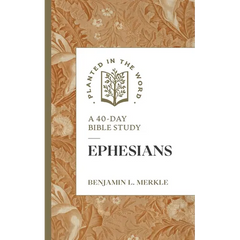 Ephesians: A 40-Day Bible Study