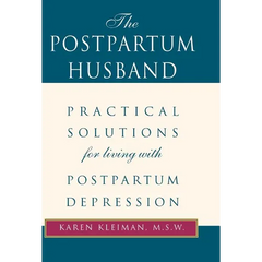 The Postpartum Husband: Practical Solutions for Living with Postpartum Depression