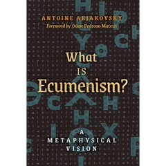 What is Ecumenism?: A Metaphysical Vision
