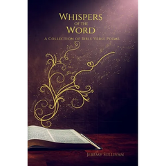 Whispers of the Word: A Collection of Bible Verse Poems