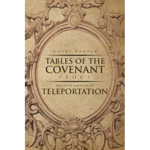 Tables Of the Covenant (TOC): Revelation And Notes On Teleportation