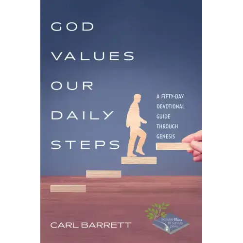 God Values Our Daily Steps: A Fifty-Day Devotional Guide Through Genesis