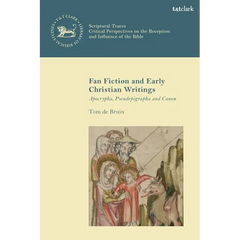 Fan Fiction and Early Christian Writings: Apocrypha, Pseudepigrapha, and Canon