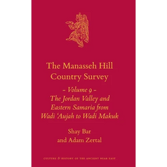 The Manasseh Hill Country Survey Volume 9: The Jordan Valley and Eastern Samaria from Wadi 'Aujah to Wadi Makuk