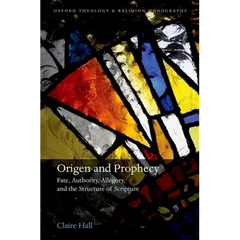 Origen and Prophecy: Fate, Authority, Allegory, and the Structure of Scripture