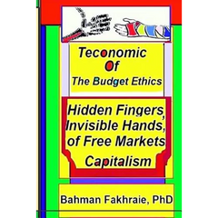 Teconomics of Budget Ethics: Hidden Fingers and Invisible Hands of Free market capitalism, Market Systems Organizations of Capitalism