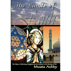 The Limits of Faith: The Failure of Faith-based Religions and the Solution to the Meaning of Life