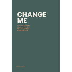 Change Me: The Ultimate Life-change Handbook