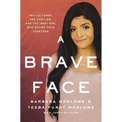 A Brave Face: Two Cultures, Two Families, and the Iraqi Girl Who Bound Them Together