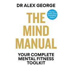 The Mind Manual: Your Complete Mental Fitness Toolkit