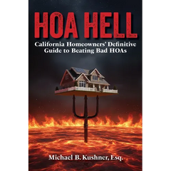 Hoa Hell: California Homeowners' Definitive Guide to Beating Bad HOAs