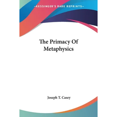 The Primacy Of Metaphysics