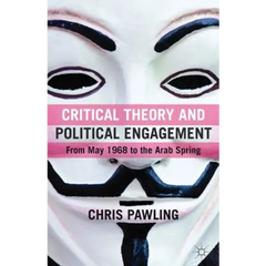 Critical Theory and Political Engagement: From May '68 to the Arab Spring