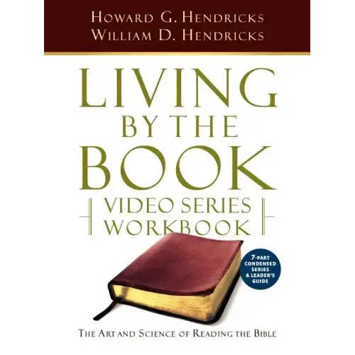 Living by the Book Video Series Workbook (7-Part Condensed Version)
