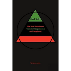 Black Unity: The Total Solution to Financial Independence and Happiness