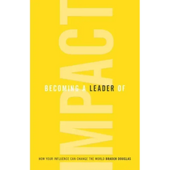 Becoming a Leader of Impact: How Your Influence Can Change the World