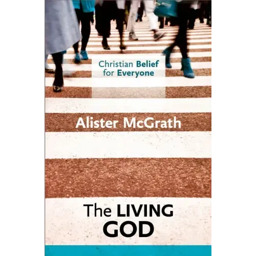 Christian Belief for Everyone: The Living God