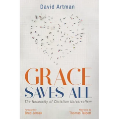 Grace Saves All: The Necessity of Christian Universalism