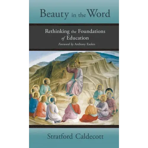 Beauty in the Word: Rethinking the Foundations of Education