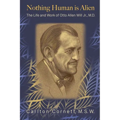 Nothing Human is Alien: The Life and Work of Otto Allen Will Jr., M.D.
