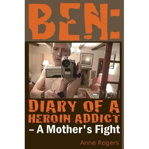 Ben Diary of A Heroin Addict
