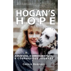 Hogan's Hope: A Deaf Dog, A Christian's Faith, A Courageous Journey
