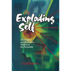 The Exploding Self: The Creative and Destructive Nucleus of the Personality