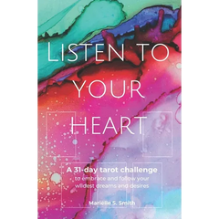 Listen to Your Heart: A 31-day tarot challenge to embrace and follow your wildest dreams and desires
