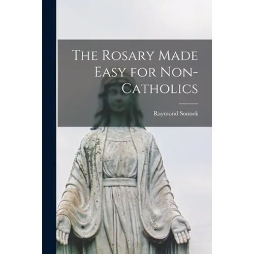The Rosary Made Easy for Non-Catholics